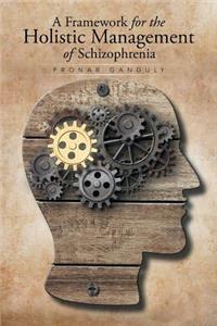 Framework for the Holistic Management of Schizophrenia
