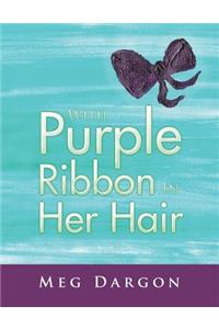 With Purple Ribbon in Her Hair