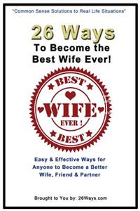 26 Ways To Become the Best Wife Ever!