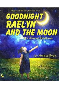 Goodnight Raelyn and the Moon, It's Almost Bedtime