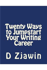 Twenty Ways to Jumpstart Your Writing Career