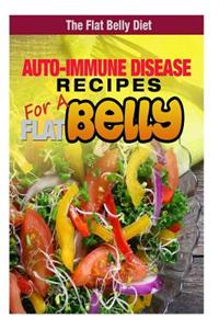 Auto-Immune Disease Recipes for a Flat Belly