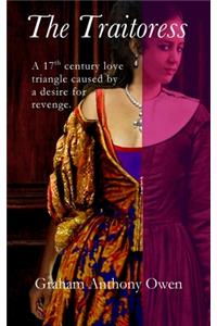 Traitoress: A 17th century love triangle with its routes originating from a desire for revenge