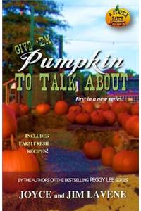 Give 'Em Pumpkin to Talk About