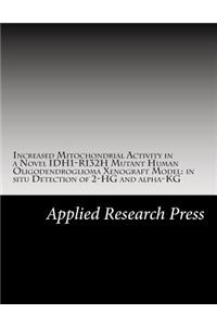 Increased Mitochondrial Activity in a Novel Idh1-R132h Mutant Human Oligodendroglioma Xenograft Model: In Situ Detection of 2-Hg and Alpha-Kg