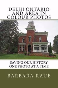 Delhi Ontario and Area in Colour Photos