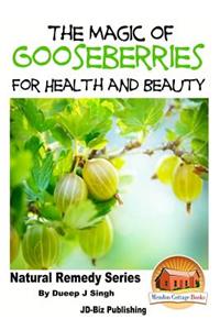 Magic of Gooseberries For Health and Beauty