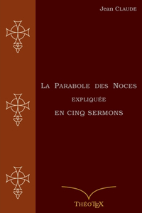 La Parabole des Noces Expliquée en Cinq Sermons