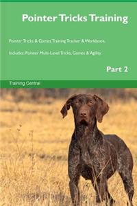 Pointer Tricks Training Pointer Tricks & Games Training Tracker & Workbook. Includes: Pointer Multi-Level Tricks, Games & Agility. Part 2