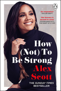 How (Not) to Be Strong: The Inspirational Instant Sunday Times Bestseller