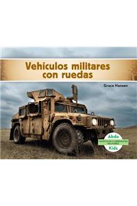 Vehículos Militares Con Ruedas (Military Wheeled Vehicles ) (Spanish Version)