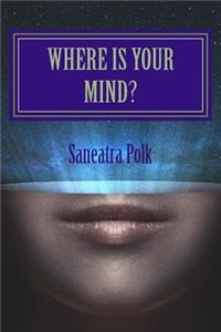 Where Is Your Mind?