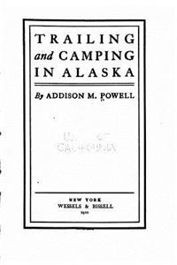 Trailing and camping in Alaska
