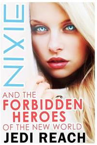 Nixie And The Forbidden Heroes Of The New World