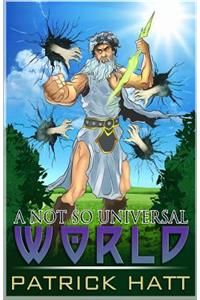 A Not So Universal World