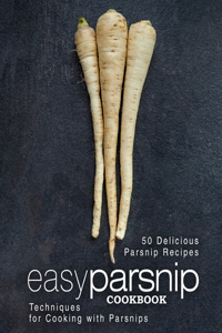 Easy Parsnip Cookbook