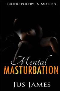 Mental Masturbation: Erotic Poetry in Motion