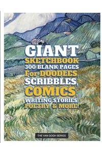 Giant Sketchbook 300 Blank Pages for Doodles, Scribbles, Comics, Writing Stories