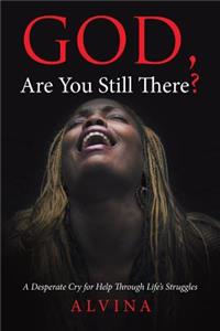 God, Are You Still There?