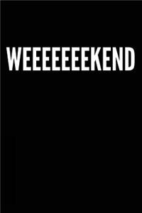 Weeeeeeekend