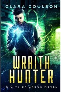 Wraith Hunter: A City of Crows Novel