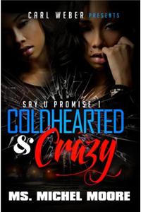 Coldhearted & Crazy: Say U Promise 1