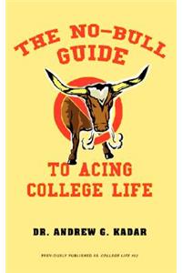 No-Bull Guide to Acing College Life