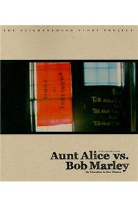 Aunt Alice Vs Bob Marley: