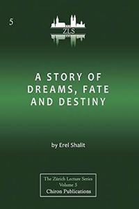 Story of Dreams, Fate and Destiny [Zurich Lecture Series Edition]