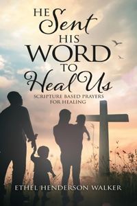 He Sent His Word to Heal Us