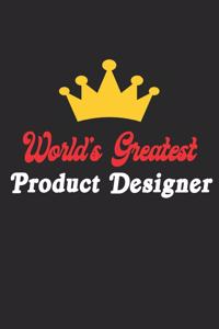 World's Greatest Product Designer Notebook - Funny Product Designer Journal Gift