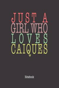 Just A Girl Who Loves Caiques.