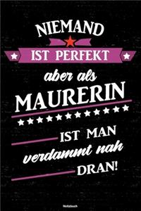 Niemand ist perfekt aber als Maurerin ist man verdammt nah dran! Notizbuch