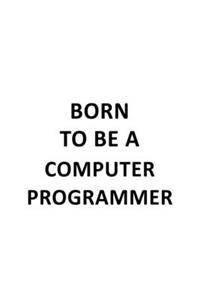 Born To Be A Computer Programmer