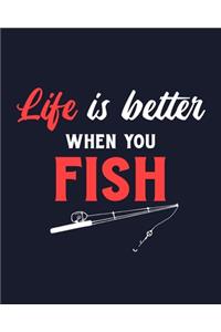 Life Is Better When You Fish