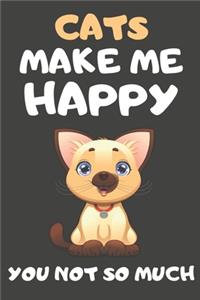 Cats Make Me Happy You Not So Much