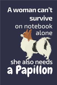 A woman can't survive on notebook alone she also needs a Papillon