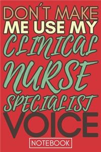 Don't Make Me Use My Clinical Nurse Specialist Voice
