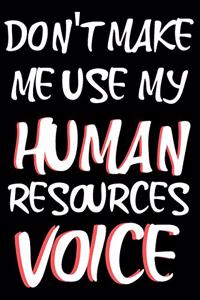 Don't Make Me Use My Human Resources Voice