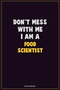 Don't Mess With Me, I Am A Food Scientist