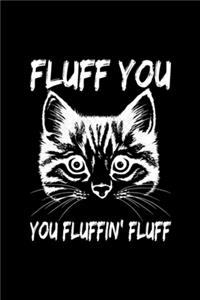 Fluff You You Fluffin Fluff Grumpy Cat Funny Pet