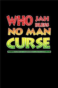 Who Jah Bless No Man Curse