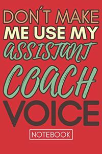 Don't Make Me Use My Assistant Coach Voice