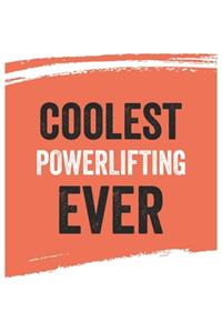 Coolest Powerlifting Ever Notebook, Powerliftings Gifts Powerlifting Appreciation Gift, Best Powerlifting Notebook A beautiful