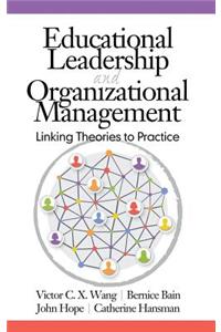 Educational Leadership and Organizational Management: Linking Theories to Practice