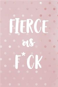 Fierce As F*ck
