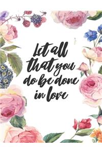 Let All That You Do Be Done In Love