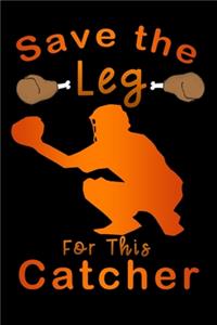 save leg for this catcher