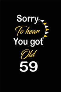 Sorry To hear You got Old 59