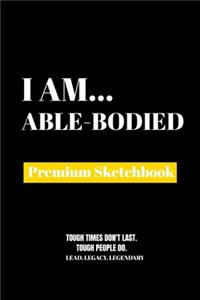 I Am Able-Bodied